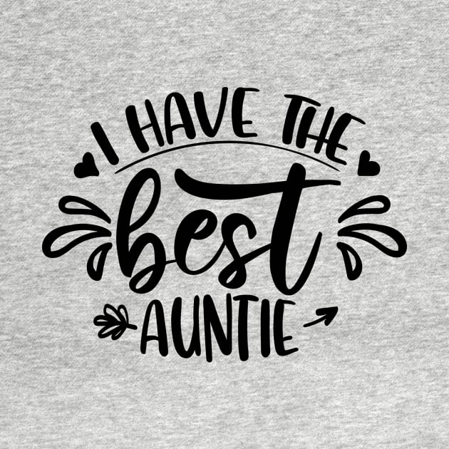 I Have The Best Auntie by QuotesInMerchandise